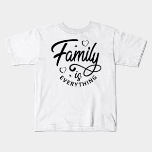 Family is everything Kids T-Shirt